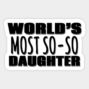 World's Most So-so Daughter Sticker